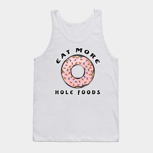 Eat More Hole Foods - Funny Donut Pun Tank Top